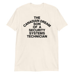 The Canadian Dream Son Of A Security Systems Technician T-Shirt