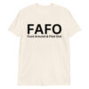 FAFO Fuck Around and Find Out (in black letters) T-Shirt