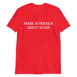 MAKE AUSTRALIA GREAT AGAIN T-Shirt