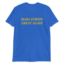 MAKE EUROPE GREAT AGAIN T-Shirt