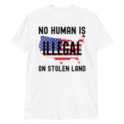 NO HUMAN IS ILLEGAL ON STOLEN LAND | USA Flag Map T-Shirt