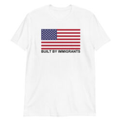 Built By Immigrants - USA Flag - Diversity Immigration Rights USA Flag T-Shirt