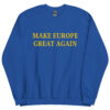 MAKE EUROPE GREAT AGAIN Sweatshirt