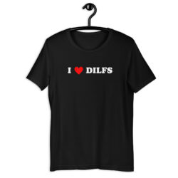 I <3 DILFS T-Shirt