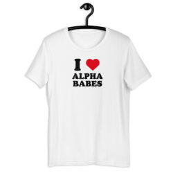 I Love Alpha Babes T-Shirt