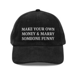 Make Your Own Money & Marry Someone Funny Vintage corduroy cap (Embroidered)