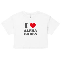 I Love Alpha Babes Crop Top