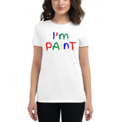 I’m Paint Women's T-Shirt (Matching Couple Tee with I Love to Finger Paint)