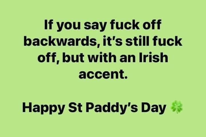 Fuck Off backwards - Irish accent
