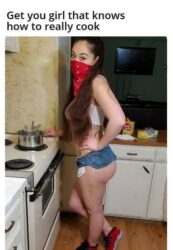 Get you girl that knows how to really cook