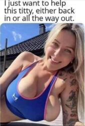 I just want to help this titty, either back in or all the way out