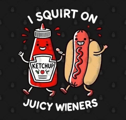 I squirt on juicy wieners