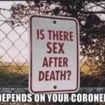 Is There Sex After Death - Depends on your coroner