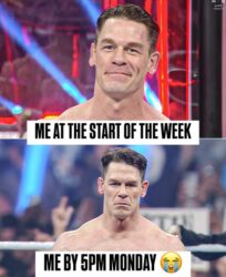 Me at the start of the week vis Me by 5PM Monday