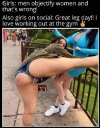 Men objectify women and that's wrong - Great leg day