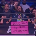 Pro Science Pro Choice Pro Wrestling sign AEW
