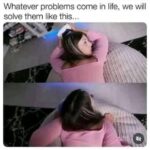 Whatever problems come in life we will solve them like this