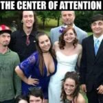 When you want to be The Center Of Attention