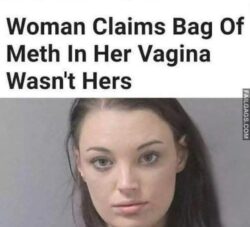 Woman Claims Bag Of Meth In Her Vagina Wasn't Hers