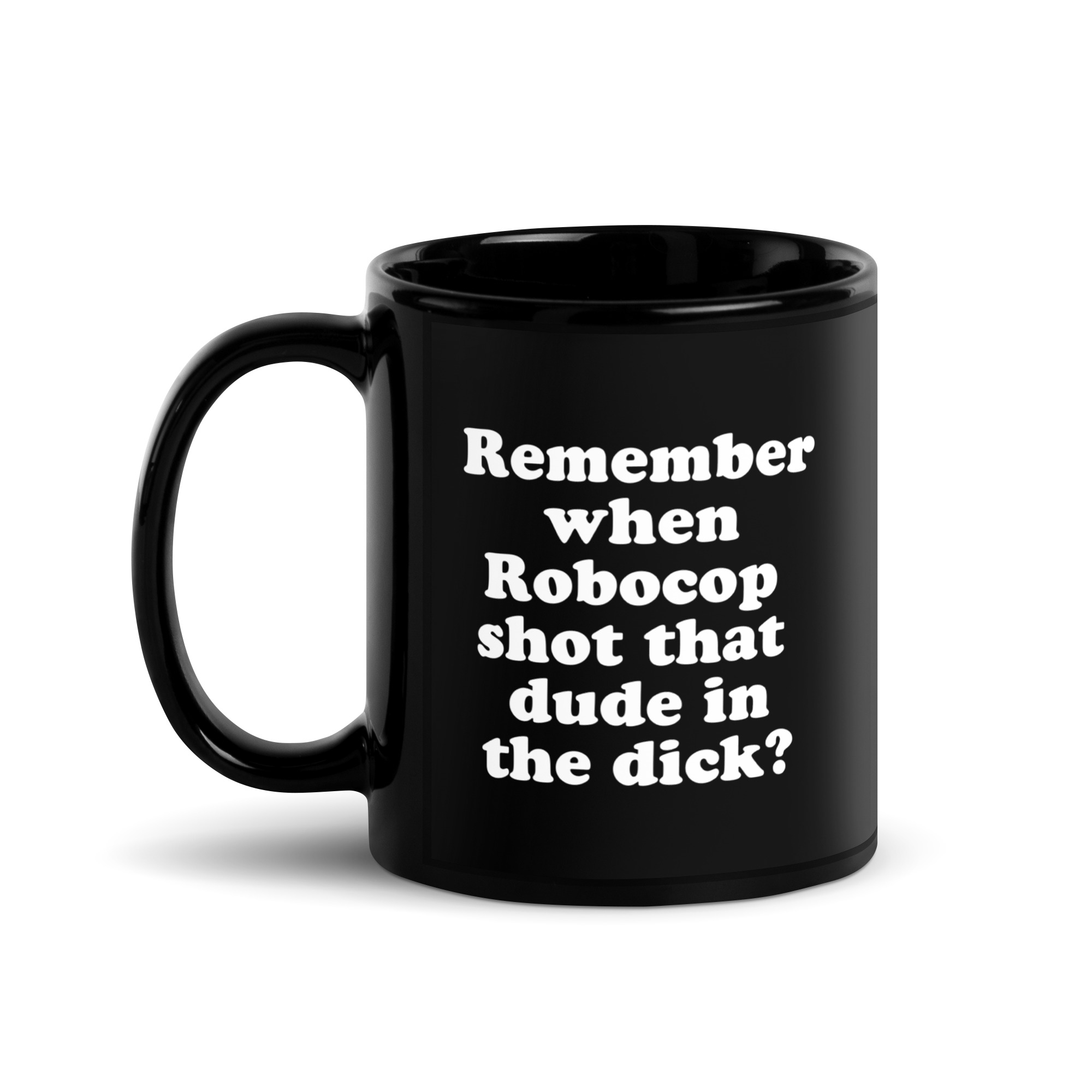Remember When Robocop Shot That Dude In The Dick Black Coffee Mug - Image 2