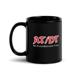 Alternative view of AT/DT (Anti Trump Destruction Trump) Black Coffee Mug