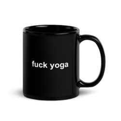Fuck Yoga (in white letters) Black Coffee Mug
