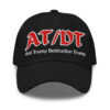 AT/DT Anti Trump Destruction Trump hat (Embroidered)