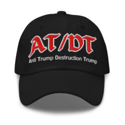 AT/DT Anti Trump Destruction Trump hat (Embroidered)