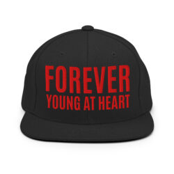 FOREVER YOUNG AT HEART, Motivation and Positivity Snapback Hat