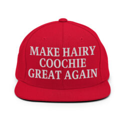 Make Hairy Coochie Great Again Snapback Hat (Embroidered)