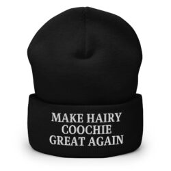 Make Hairy Coochie Great Again Beanie (Embroidered)