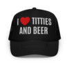 I Heart Titties and Beer, I Love Titties and Beer trucker hat (Embroidered)