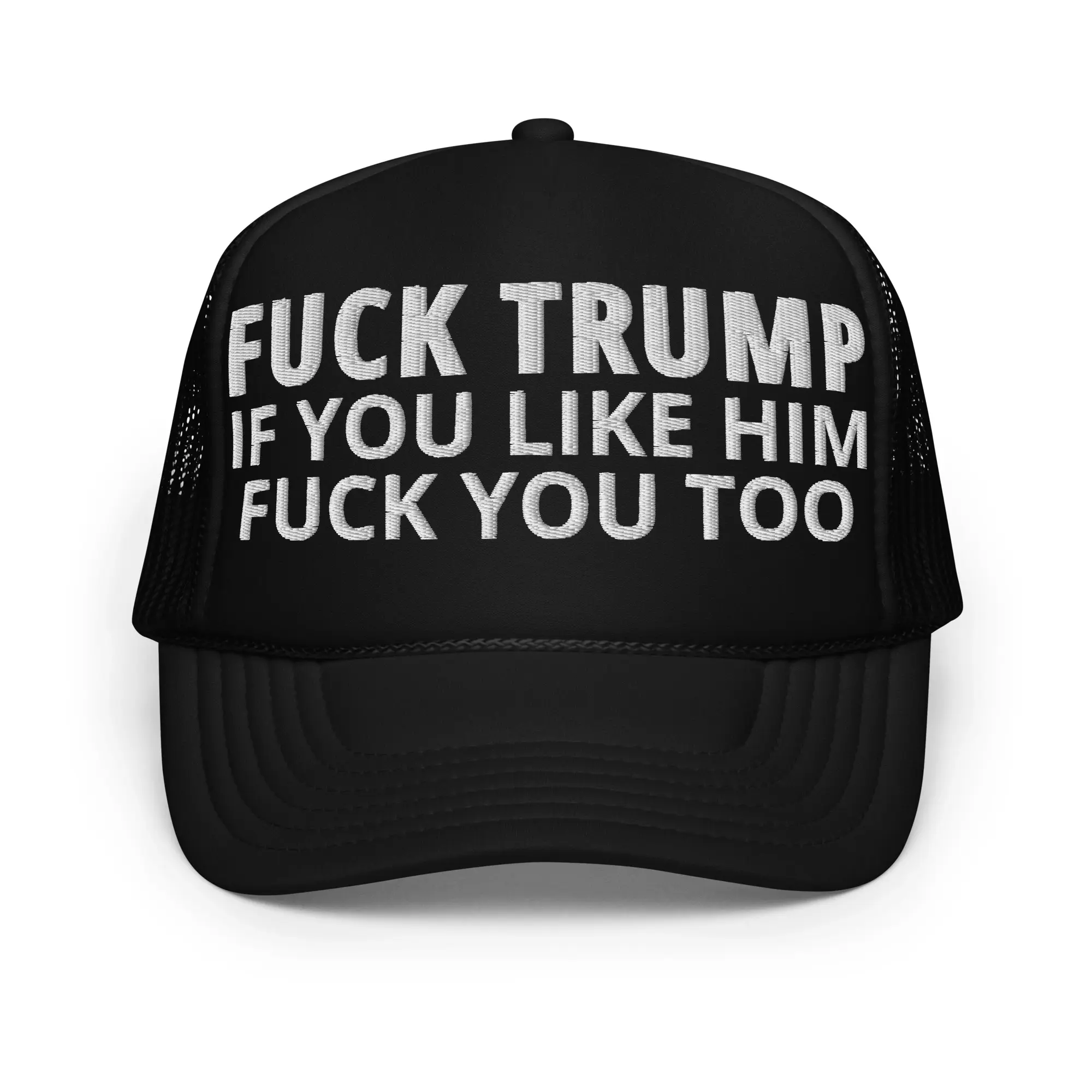 FUCK TRUMP If You Like TRUMP Fuck You Too (in white font) Embroidered trucker hat - Image 4