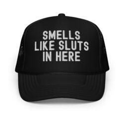 SMELLS LIKE SLUTS IN HERE trucker hat (Embroidered)