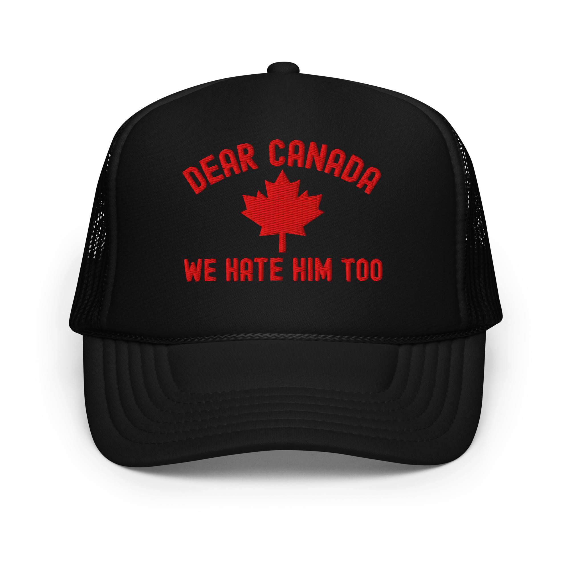 Dear Canada We Hate Him Too trucker hat