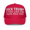 FUCK TRUMP If You Like TRUMP Fuck You Too (in white font) Embroidered trucker hat