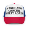 Make Hairy Coochie Great Again (in black letters) Embroidered trucker hat