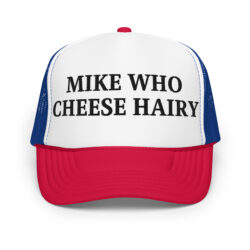 Mike Who Cheese Hairy (in black letters) Embroidered hat