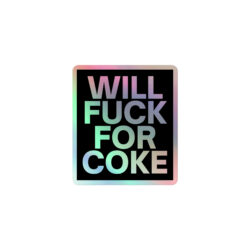 Alternative view of Will Fuck For Coke Holographic sticker