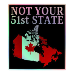 CANADA FOREVER, 51 NEVER β Canada Map Flag Holographic sticker