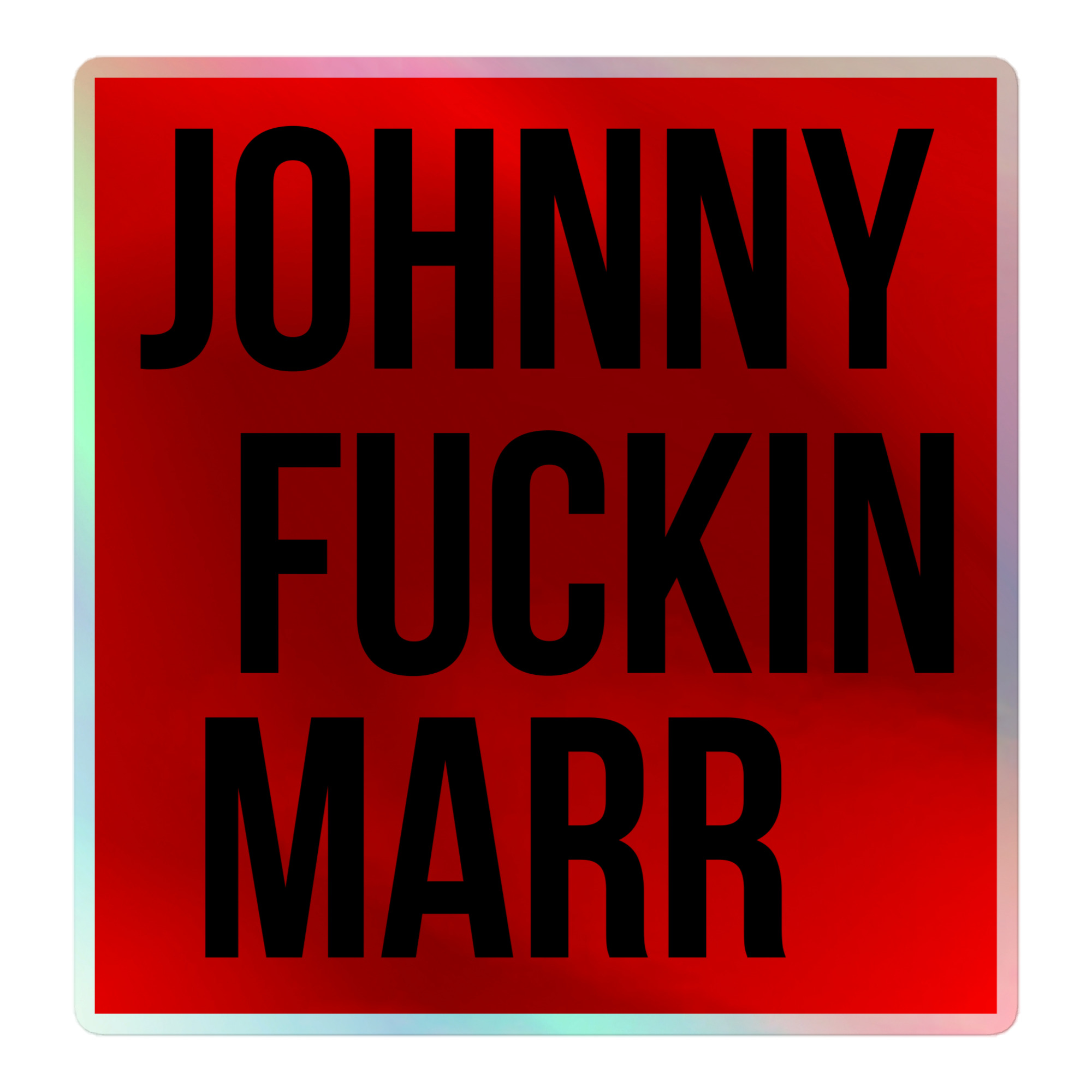 JOHNNY FUCKIN MARR Holographic sticker