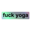 Fuck Yoga Holographic sticker