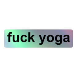 Fuck Yoga Holographic sticker