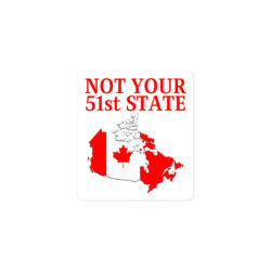 Alternative view of Canada Is Not Your 51st State β Canada Map Sticker