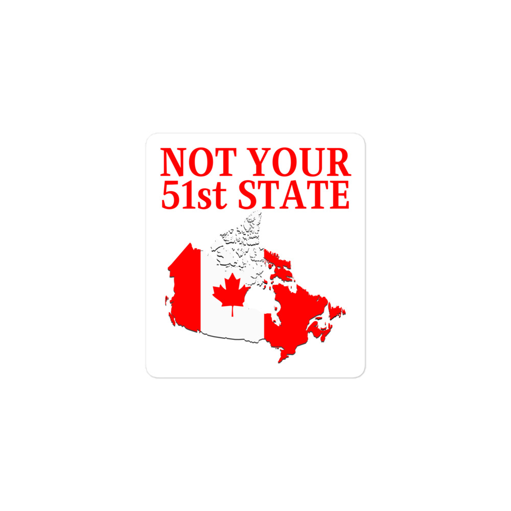 Canada Is Not Your 51st State – Canada Map Sticker - Image 2