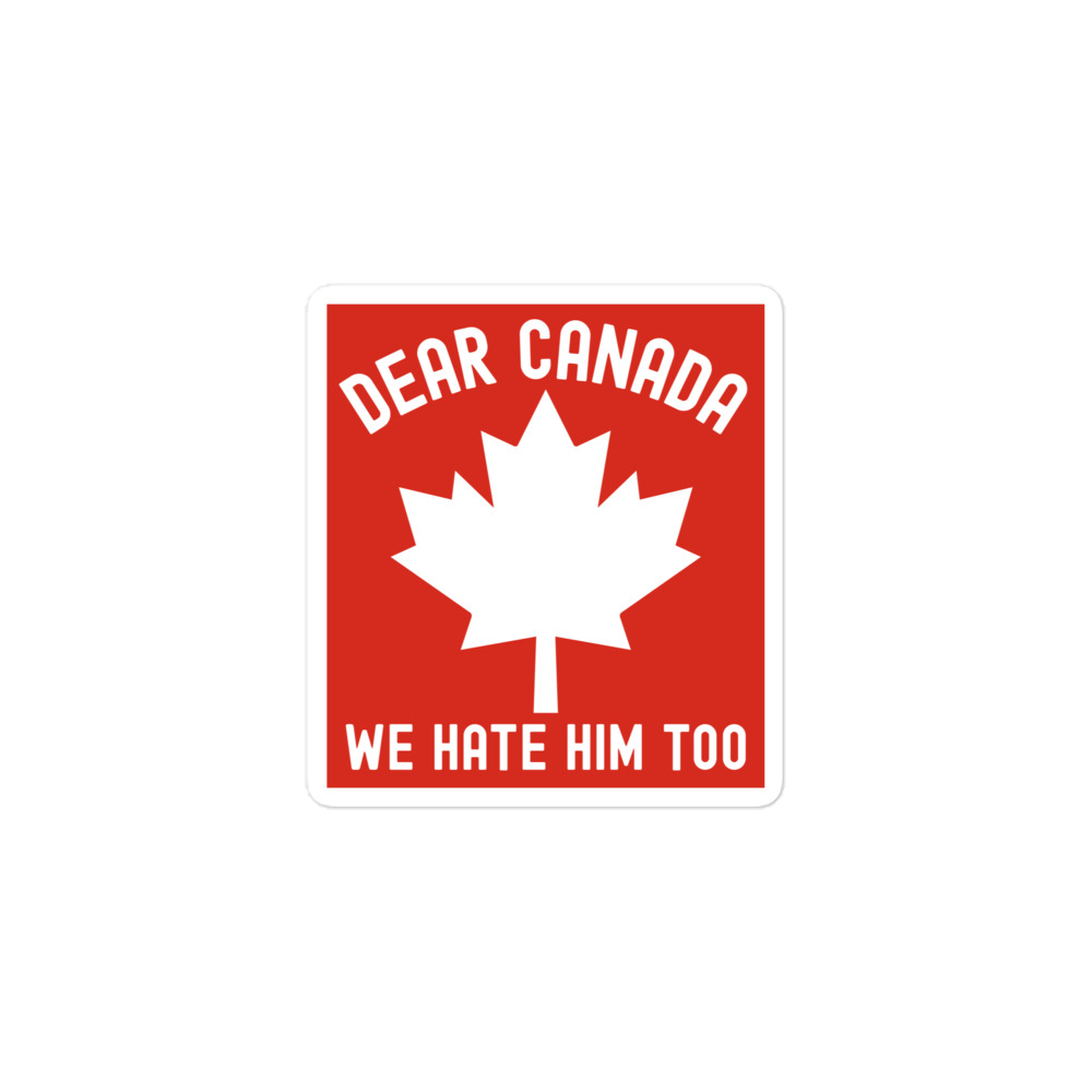 Dear Canada We Hate Him Too sticker - Image 2