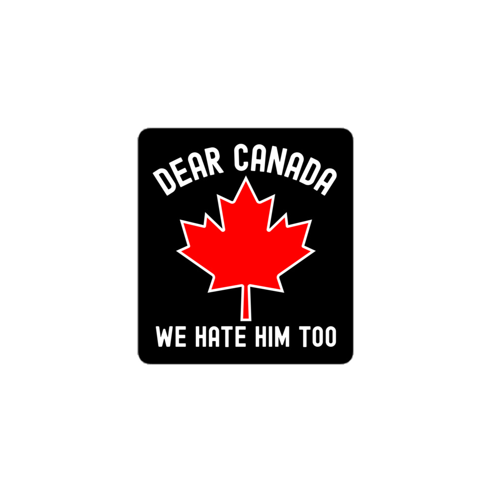 Dear Canada We Hate Him Too | Canadian Maple Leaf sticker - Image 2