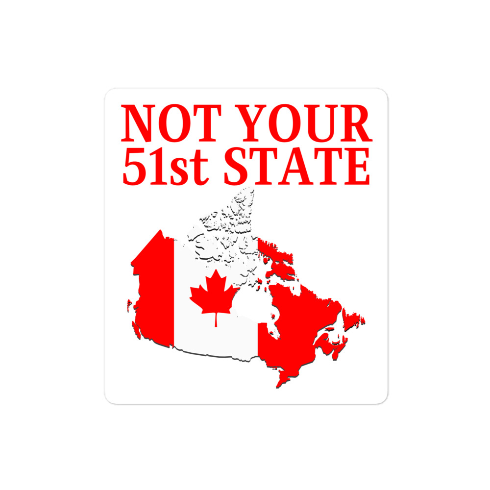 Canada Is Not Your 51st State – Canada Map Sticker - Image 3