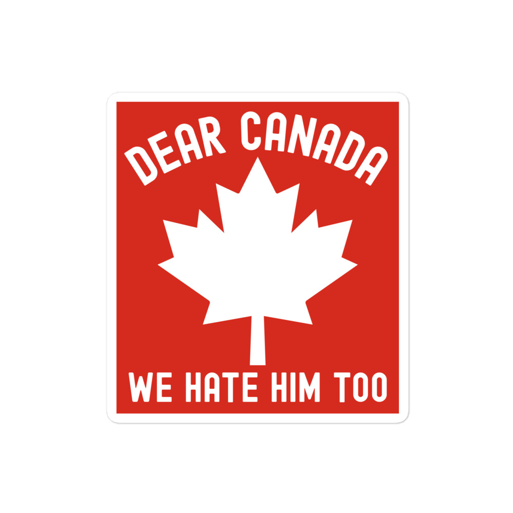 Dear Canada We Hate Him Too sticker - Image 3