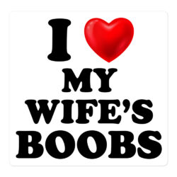I Love My Wife's Boobs Sticker